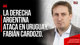 LA DERECHA ARGENTINA ATACA EN URUGUAY Fabián Cardozo [upl. by Kezer]