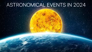 Top 10 Astronomical Events in 2024 [upl. by Vanhook]