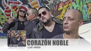 LOS YAKIS  CORAZÓN NOBLE [upl. by Ecirrehs]