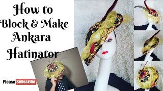 HOW TO BLOCK AND MAKE ANKARA FASCINATORS AND HATS DIY tutorial videos on hats and fascinators [upl. by Einnaj]