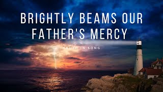 Brightly Beams our Fathers Mercy [upl. by Enicul]