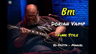 Bm Dorian Vamp Funk Style Ed Motta [upl. by Aiblis]