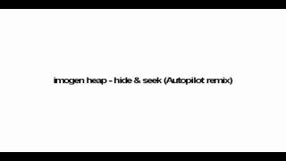 Imogen Heap  Hide amp Seek Autopilot remix HQ WITH DOWNLOAD LINK [upl. by Octave25]