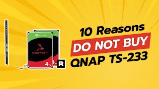 DONT BUY QNAP TS233 BEFORE WATCHING THIS VIDEO 🚫💔 10 Reasons [upl. by Edelstein]