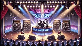 Jung Kook  Seven Rock Band Version [upl. by Bette-Ann]