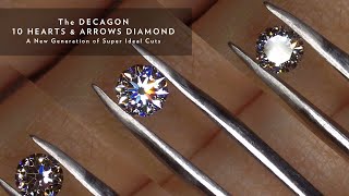 The Decagon 10 Hearts amp Arrows Diamond A New Generation of Super Ideal Cuts [upl. by Ellinnet]