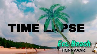 ECO BEACH HONNAVARKARNATAKA  TIME LAPSE [upl. by Onilatac]