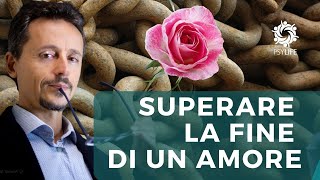 Superare la fine di un amore 4 strategie psicologiche [upl. by Seigel]