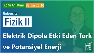 Üniversite Fizik II  Bölüm 2210 Elektrik Dipole Etki Eden Tork Moment ve Potansiyel Enerji [upl. by Nara]