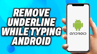 How To Remove Underline While Typing Android 2024  Easy Fix [upl. by Yntirb125]