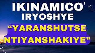 IKINAMICO IRYOSHYE CYANE IFITE ISOMO RIKOMEYE quotYARANSHUTSE NTIYANSHAKIYE quot [upl. by Peggi]