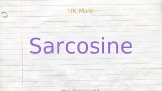 How to pronounce sarcosine [upl. by Capriola]