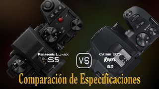 Panasonic Lumix S5II vs Canon EOS Rebel SL3 Una Comparación de Especificaciones [upl. by Suolhcin]