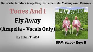 Tones And I  Fly Away Acapella  Vocals Only [upl. by Hime937]