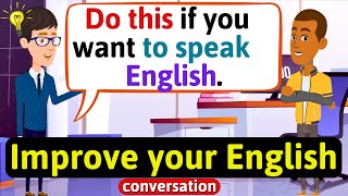 Improve English Speaking Skills Everyday Tips to speak in English English Conversation Practice [upl. by Dur]