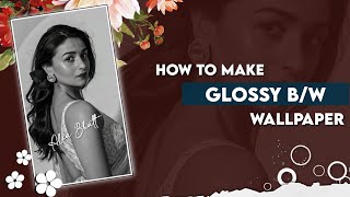 How To Make gloosy Bw wallpapers  Hitis creation [upl. by Becht305]