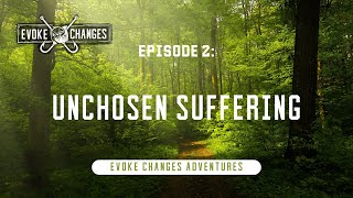 Episode 2 Unchosen Suffering  Evoke Changes Adventures Podcast [upl. by Seravart]