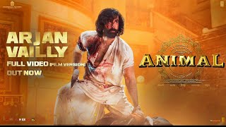 Animal Arjan Vailly Full Video Film Version Ranbir Kapoor SandeepBhupinder BManan  Bhushan K [upl. by Now]