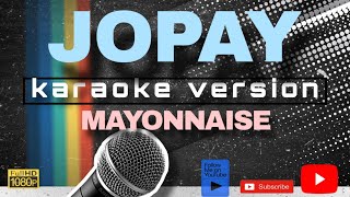 JOPAY KARAOKE by MAYONNAISE [upl. by Marlena]