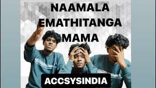 NAMMALA EMATHITANGA 🥹 ACCSYSINDIA 🤣 [upl. by Ranie36]