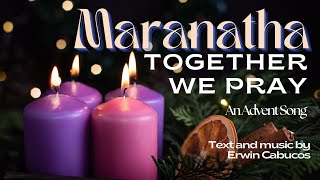 Maranatha Together We Pray  an Advent song [upl. by Hamburger]