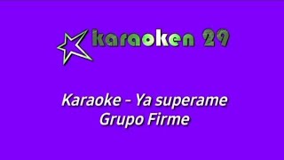 Ya supérame Karaoke  Grupo Firme [upl. by Camel]