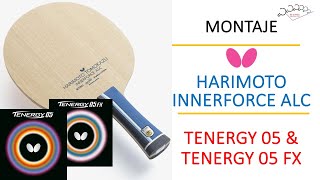 Montaje Butterfly Harimoto Innerforce ALC con Tenergy 05 y 05FX [upl. by Marijn]