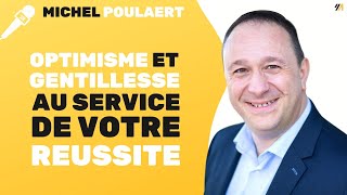 Comment loptimisme et la gentillesse peuvent vous aider à réussir Par Michel POULAERT [upl. by Hakeber]