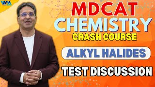 TEST Discussion  Alkyl Halides  Crash Course  MDCAT  Prof Wajid Ali Kamboh  WAK [upl. by Gertrude909]