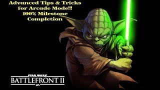 Star Wars Battlefront 2  Arcade Mode  Advanced Tips for 100 Milestone Battle Scenarios [upl. by Atinnor437]