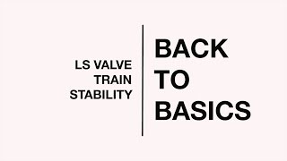 Back To Basics LS Valve Train Stability [upl. by Retsehc135]