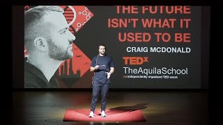 The future isnt what it used to be  Craig McDonald  TEDxTheAquilaSchool [upl. by Anaeirb838]