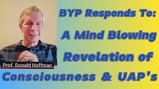 BYP Responds To EP 52 Mind Blowing Revelation of Consciousness UFO s God Reality and SpaceTime [upl. by Lindgren]