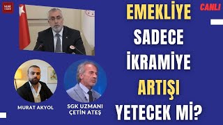 İktidarın Emekliler Planı İkramiye Seyyanen 10 Bin TLNeler OlacakKonuk SGK Uzmanı Çetin Ateş [upl. by Julide]