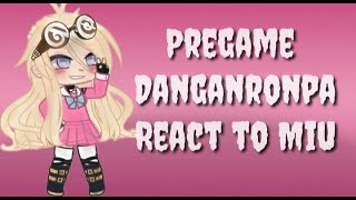 Pregame Danganronpa reacts to Miu  Part 1 of The Pregame Series  My AU  Spoiler Warning ⚠️⚠️ [upl. by Eldon]