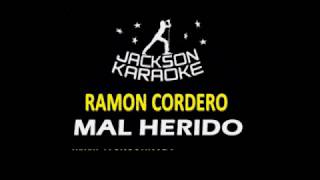 RAMON CORDERO MAL HERIDO KARAOKE [upl. by Tristas]