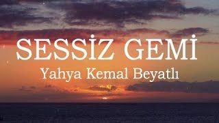 SESSİZ GEMİ  YAHYA KEMAL BEYATLI Sesli Şiir🎼🎙 [upl. by Atiral]