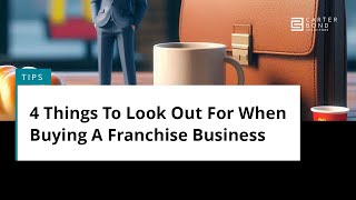 TIPS  Buying  4 Things To Look Out For When Buying A Franchise Business [upl. by Vogeley458]