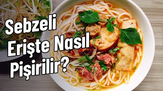 Sebzeli Erişte Nasıl Pişirilir [upl. by Noillid134]