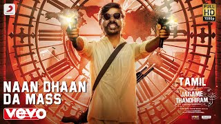 Jagame Thandhiram  Naan Dhaan Da Mass Video  Dhanush  Santhosh Narayanan [upl. by Fairfield250]