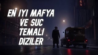 En İyi Suç ve Mafya Temalı Diziler  Best Crime amp Mafia TV Shows [upl. by Shiller]