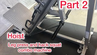 Hoist leg presshack squat combo machine part 2 [upl. by Attenoj]