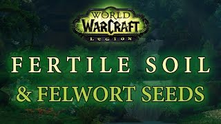 WoW Legion  Fertile soil amp Felwort seed [upl. by Wyatt]