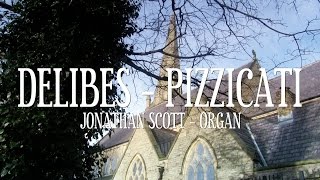 DELIBES  PIZZICATI from SYLVIA Organ Solo JONATHAN SCOTT [upl. by Lavud820]