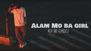 ALAM MO BA GlRL  HEV ABI LYRICS [upl. by Gwyn]