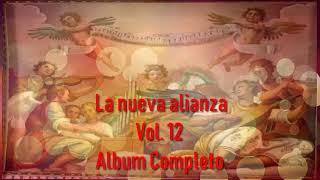 La Nueva Alianza Vol 12 Album Completo [upl. by Ditter]