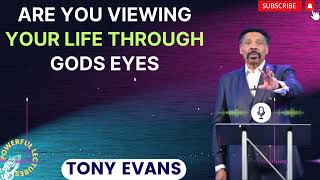 Tony Evans Sermon 2024  Are You Viewing Your Life Through Gods Eyes [upl. by Nelleeus]