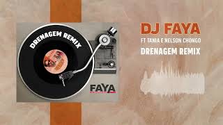 Dj Faya  Drenagem Remix ft Tania amp Nelson Chongo official audio [upl. by Alderson]