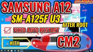 SAMSUNG A12 SMA125F U3 ROOT amp FIX AUTO RESTART WITH CM2 [upl. by Cressi]