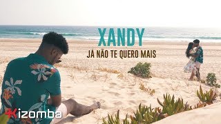 Xandy  Já Não Te Quero Mais  Official Video [upl. by Yrhcaz541]